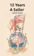 12 Years A Sailor di James Evans edito da New Generation Publishing