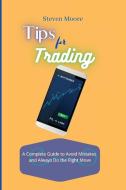 Tips For Trading di Moore Steven Moore edito da Ltd.nextlevelpublishing@gmail.com