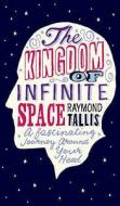 The Kingdom of Infinite Space di Raymond Tallis edito da Atlantic Books