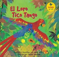 El Loro Tico Tango with CD di Anna Witte edito da Barefoot Books