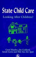 State Child Care Practice: Looking After Children? di Carol Hayden, Jim Goddard, Niki Van Der Spek edito da JESSICA KINGSLEY PUBL INC