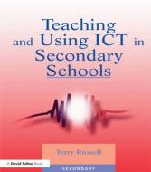 Teaching and Using ICT in Secondary Schools di Terry Russell edito da David Fulton Publishers