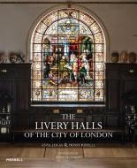 The Livery Halls of the City of London di Anya Lucas, Henry Russell edito da MERRELL