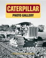 Caterpillar Photo Gallery di Peter Letourneau edito da Enthusiastbooks