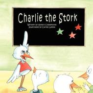 Charlie the Stork di Alvaro Colmenares edito da Mirror Publishing