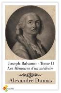 Joseph Balsamo - Tome II: Les Mémoires d'Un Médecin di Alexandre Dumas edito da Createspace Independent Publishing Platform