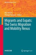 Migrants and Expats: The Swiss Migration and Mobility Nexus edito da Springer-Verlag GmbH