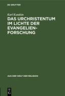 Das Urchristentum Im Lichte Der Evangelienforschung di Karl Kundsin edito da Walter de Gruyter