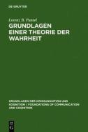 Grundlagen Einer Theorie Der Wahrheit di Lorenz B. Puntel edito da Walter de Gruyter