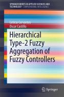 Hierarchical Type-2 Fuzzy Aggregation of Fuzzy Controllers di Leticia Cervantes, Oscar Castillo edito da Springer-Verlag GmbH