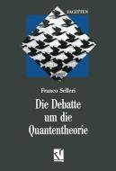 Die Debatte um die Quantentheorie di Franco Selleri edito da Vieweg+Teubner Verlag