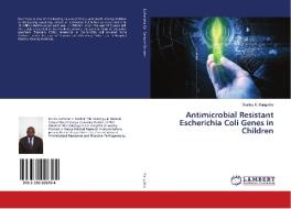 Antimicrobial Resistant Escherichia Coli Genes in Children di Stanley K. Kangethe edito da LAP Lambert Academic Publishing