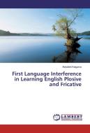 First Language Interference in Learning English Plosive and Fricative di Abdullahi Kaigama edito da LAP Lambert Academic Publishing