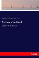 The Story of the Guard di Jessie Benton Frémont, Richard Hooker Wilmer edito da hansebooks