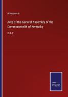 Acts of the General Assembly of the Commonwealth of Kentucky di Anonymous edito da Salzwasser-Verlag