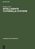 Intelligente tutorielle Systeme di Markus Lusti edito da De Gruyter