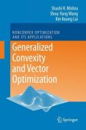 Generalized Convexity and Vector Optimization di Shashi Kant Mishra, Shou Yang Wang, Kin Keung Lai edito da Springer-Verlag GmbH