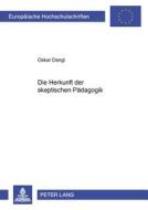 Die Herkunft der skeptischen Pädagogik di Oskar Dangl edito da Lang, Peter GmbH