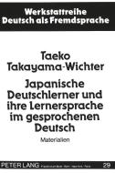 Japanische Deutschlerner und ihre Lernersprache im gesprochenen Deutsch di Taeko Takayama-Wichter edito da Lang, Peter GmbH