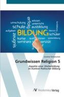 Grundwissen Religion 5 di Günther Dichatschek edito da AV Akademikerverlag