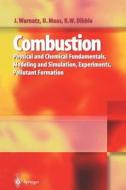 Combustion: Physical and Chemical Fundamentals, Modelling and Simulation, Experiments, Pollutant Formation di J. Rgen Warnatz, Ulrich Maas, Robert W. Dibble edito da Springer