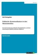 Politische Kommunikation in den Massenmedien di Olaf Steingräber edito da GRIN Publishing