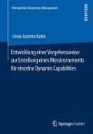 Entwicklung einer Vorgehensweise zur Erstellung eines Messinstruments für einzelne Dynamic Capabilities di Linda Austerschulte edito da Springer Fachmedien Wiesbaden