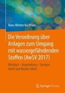 Die neue Verordnung über Anlagen zum Umgang mit wassergefährdenden Stoffen (AwSV 2014) di Hans-Werner Nordhues edito da Vieweg+Teubner Verlag