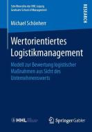Wertorientiertes Logistikmanagement di Michael Schönherr edito da Springer Fachmedien Wiesbaden