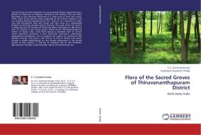 Flora of the Sacred Groves of Thiruvananthapuram District di E. S. Santhosh Kumar, Supreeyaa Suryakant Yeragi edito da LAP Lambert Academic Publishing