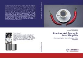 Structure and Agency in Food Neophilia di Rodica Arpasanu, Philippos Papadopoulos edito da LAP Lambert Academic Publishing