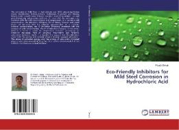 Eco-Friendly Inhibitors for Mild Steel Corrosion in Hydrochloric Acid di Piyush Desai edito da LAP Lambert Academic Publishing