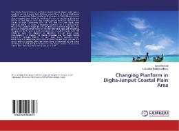 Changing Planform in Digha-Junput Coastal Plain Area di Ismail Mondal, Jatisankar Bandyopadhyay edito da LAP Lambert Academic Publishing