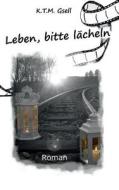 Leben, Bitte Lacheln di Katharina Gsell, K T M Gsell edito da Books On Demand