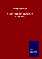 Geschichte der Deutschen di Wolfgang Menzel edito da TP Verone Publishing
