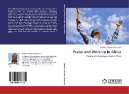 Praise and Worship in Africa di Geoffrey Shisumu Mackenzie edito da LAP Lambert Academic Publishing