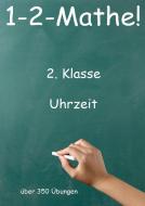 1-2-Mathe! - 2. Klasse - Uhrzeit di Jürgen Beck edito da Jazzybee Verlag