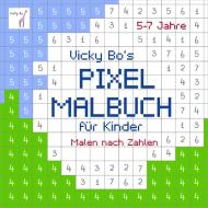 PIXEL-Malbuch für Kinder. Malen nach Zahlen. 5-7 Jahre edito da Vicky Bo Verlag GmbH