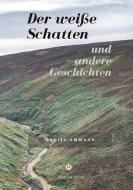 Der weiße Schatten und andere Geschichten di Daniel Ammann, Jürg Seiberth edito da Magoria Verlag