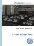 Francis William Reitz di Jesse Russell, Ronald Cohn edito da Book On Demand Ltd.