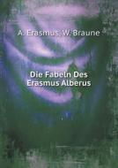 Die Fabeln Des Erasmus Alberus di A Erasmus, W Braune edito da Book On Demand Ltd.