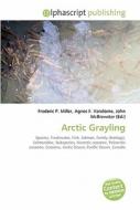Arctic Grayling di Frederic P Miller, Agnes F Vandome, John McBrewster edito da Alphascript Publishing