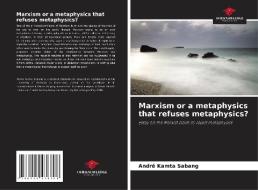 Marxism or a metaphysics that refuses metaphysics? di André Kamta Sabang edito da Our Knowledge Publishing