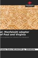 al- Manfaloûti adapter of Paul and Virginia di Fatima Zohra BELKACEM ép. ZERHOUNI edito da Our Knowledge Publishing