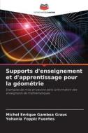 Supports d'enseignement et d'apprentissage pour la géométrie di Michel Enrique Gamboa Graus, Yohania Yoppiz Fuentes edito da Editions Notre Savoir