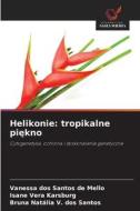 Helikonie: tropikalne pi¿kno di Vanessa dos Santos de Mello, Isane Vera Karsburg, Bruna Natália V. dos Santos edito da Wydawnictwo Nasza Wiedza