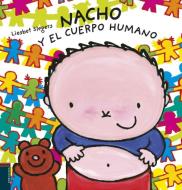 Nacho y el cuerpo humano di Liesbet Slegers edito da Editorial Luis Vives (Edelvives)