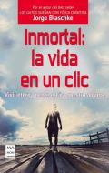 Inmortal: La Vida En Un CLIC: Vivir Eternamente Esta a Nuestro Alcance di Jorge Blaschke edito da Ediciones Robinbook