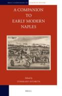 A Companion to Early Modern Naples edito da BRILL ACADEMIC PUB