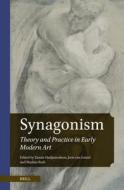 Synagonism: Theory and Practice in Early Modern Art edito da BRILL ACADEMIC PUB
